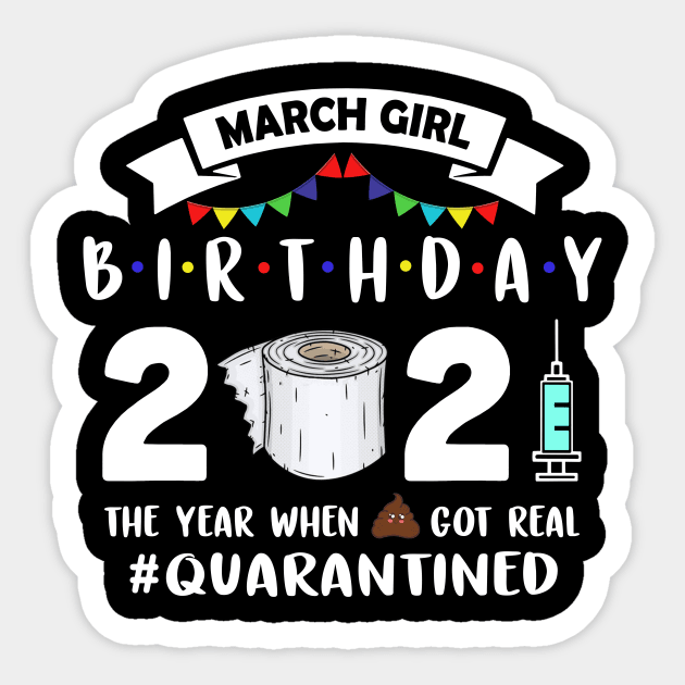 March girl Birthday 2021 The Year When Got Real Quarantined Sticker by binnacleenta